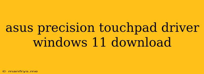 Asus Precision Touchpad Driver Windows 11 Download
