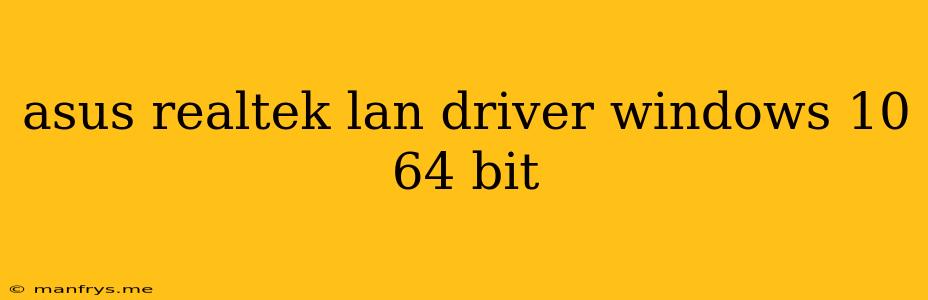 Asus Realtek Lan Driver Windows 10 64 Bit