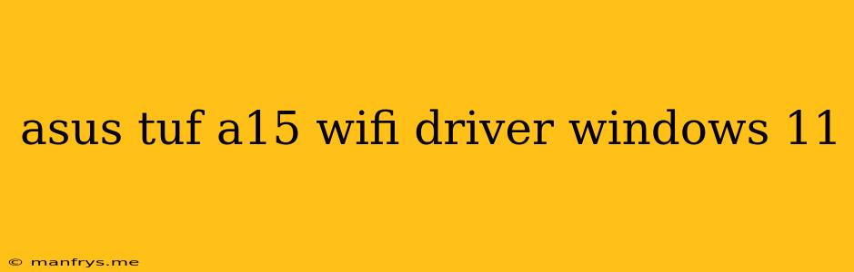 Asus Tuf A15 Wifi Driver Windows 11