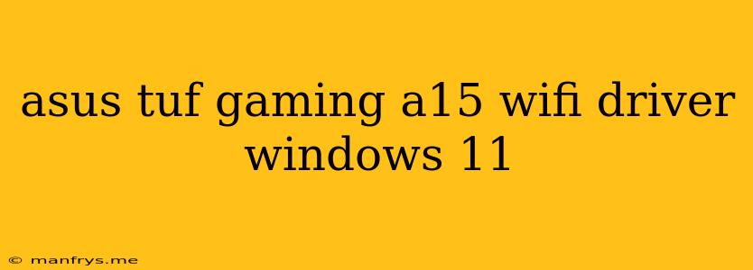 Asus Tuf Gaming A15 Wifi Driver Windows 11