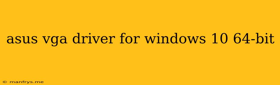 Asus Vga Driver For Windows 10 64-bit