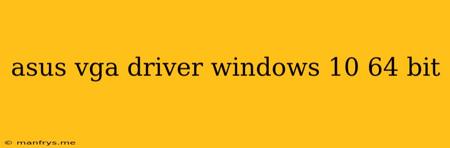 Asus Vga Driver Windows 10 64 Bit