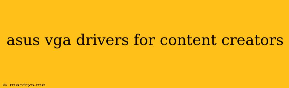 Asus Vga Drivers For Content Creators