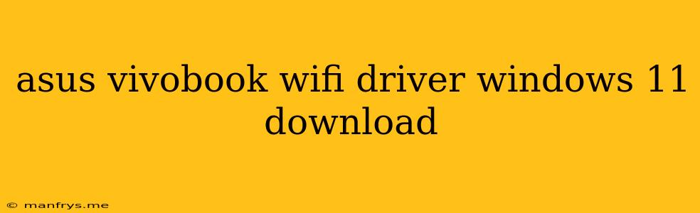 Asus Vivobook Wifi Driver Windows 11 Download