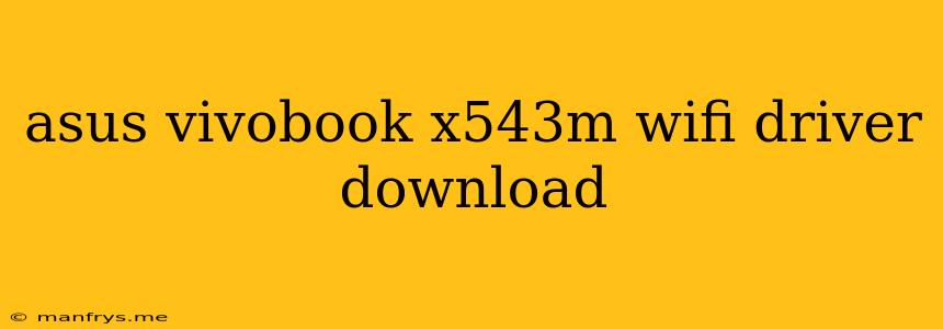 Asus Vivobook X543m Wifi Driver Download