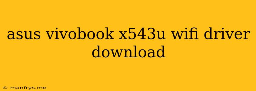 Asus Vivobook X543u Wifi Driver Download