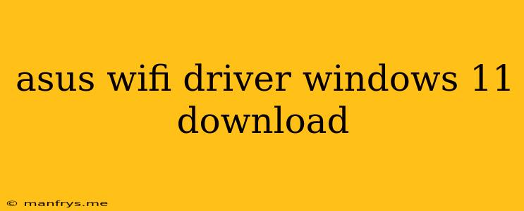 Asus Wifi Driver Windows 11 Download