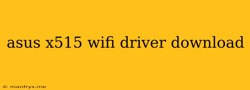 Asus X515 Wifi Driver Download