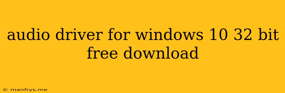 Audio Driver For Windows 10 32 Bit Free Download