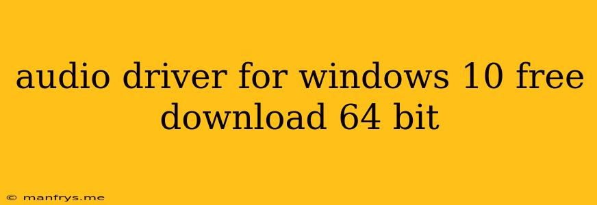 Audio Driver For Windows 10 Free Download 64 Bit