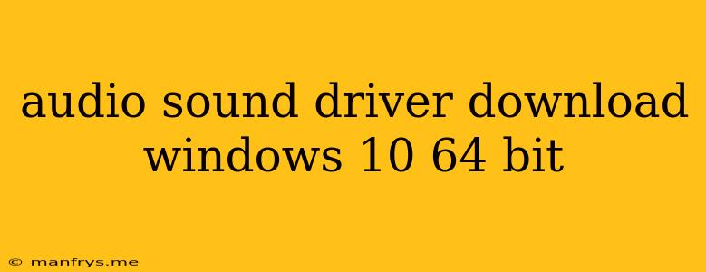 Audio Sound Driver Download Windows 10 64 Bit