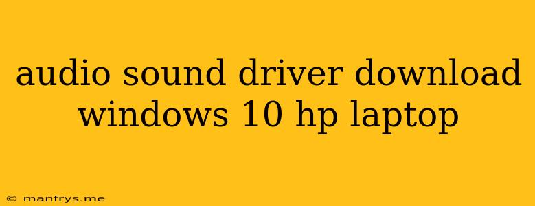 Audio Sound Driver Download Windows 10 Hp Laptop