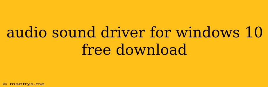 Audio Sound Driver For Windows 10 Free Download