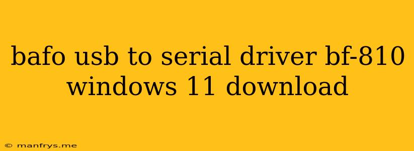 Bafo Usb To Serial Driver Bf-810 Windows 11 Download