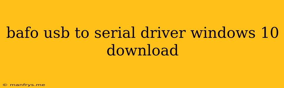 Bafo Usb To Serial Driver Windows 10 Download