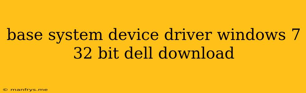 Base System Device Driver Windows 7 32 Bit Dell Download