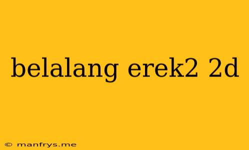 Belalang Erek2 2d