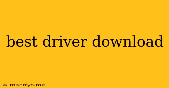 Best Driver Download