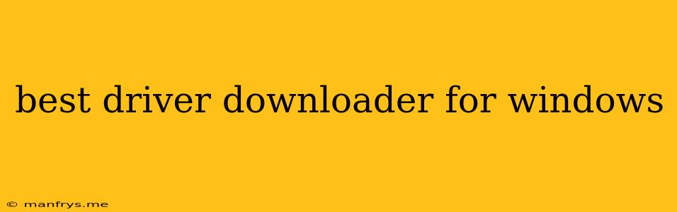 Best Driver Downloader For Windows