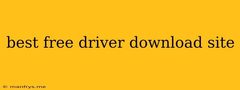 Best Free Driver Download Site