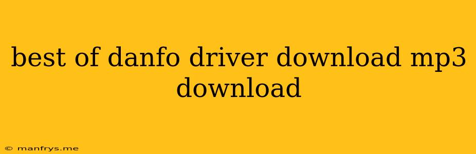 Best Of Danfo Driver Download Mp3 Download