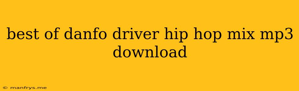 Best Of Danfo Driver Hip Hop Mix Mp3 Download