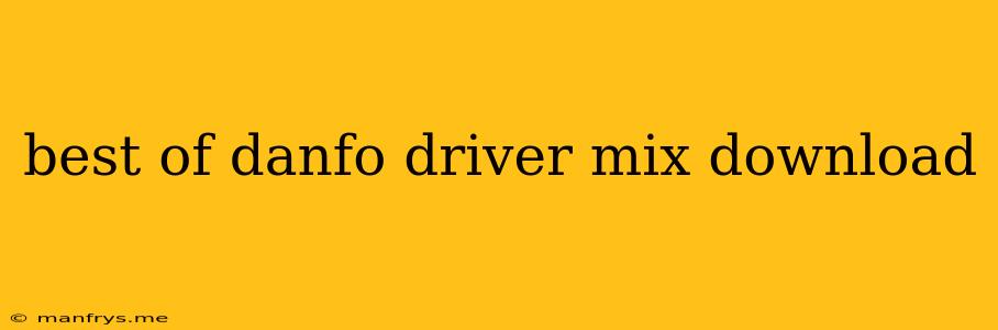 Best Of Danfo Driver Mix Download