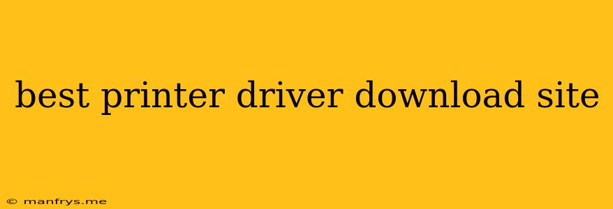 Best Printer Driver Download Site