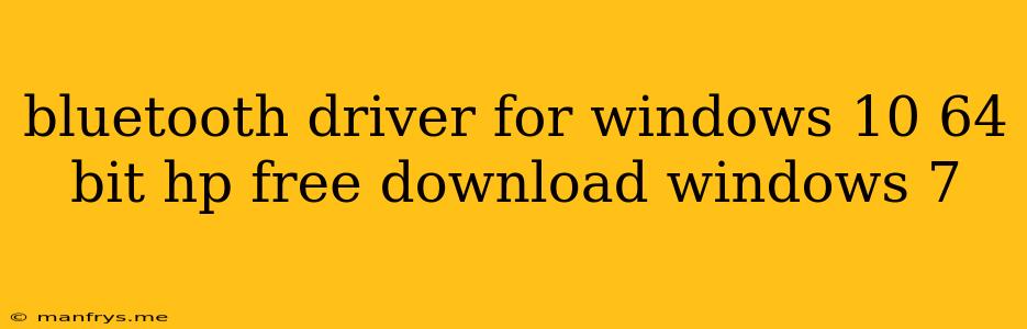 Bluetooth Driver For Windows 10 64 Bit Hp Free Download Windows 7