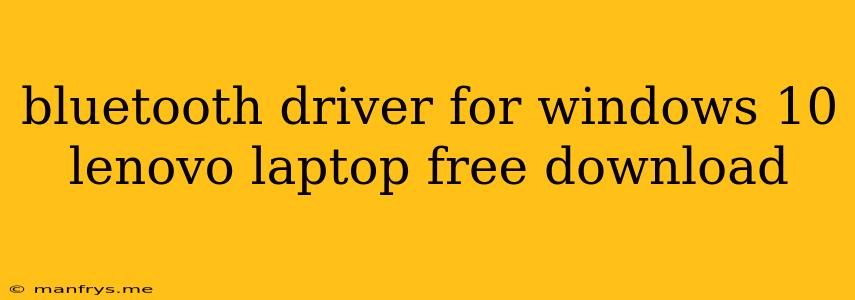 Bluetooth Driver For Windows 10 Lenovo Laptop Free Download