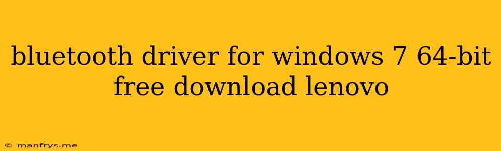 Bluetooth Driver For Windows 7 64-bit Free Download Lenovo