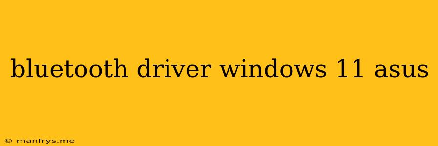 Bluetooth Driver Windows 11 Asus