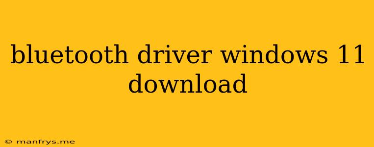 Bluetooth Driver Windows 11 Download