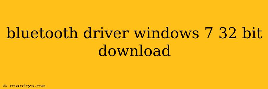 Bluetooth Driver Windows 7 32 Bit Download