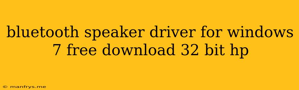 Bluetooth Speaker Driver For Windows 7 Free Download 32 Bit Hp