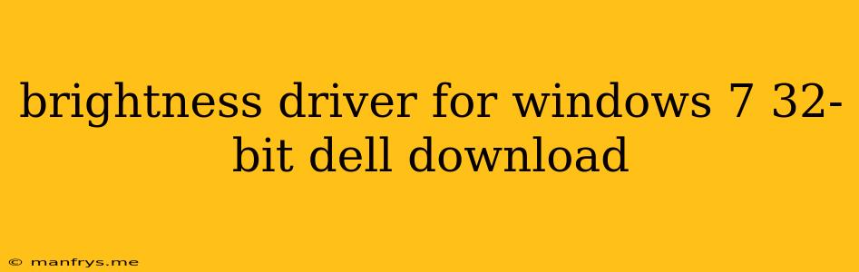 Brightness Driver For Windows 7 32-bit Dell Download