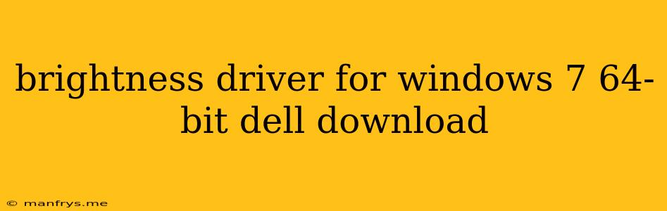 Brightness Driver For Windows 7 64-bit Dell Download