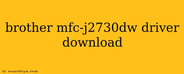 Brother Mfc-j2730dw Driver Download