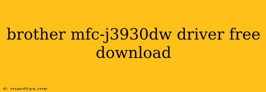 Brother Mfc-j3930dw Driver Free Download