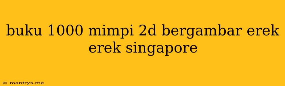 Buku 1000 Mimpi 2d Bergambar Erek Erek Singapore