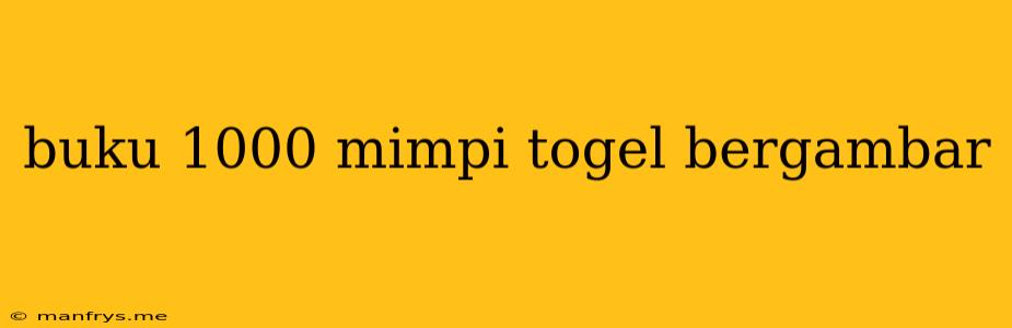 Buku 1000 Mimpi Togel Bergambar