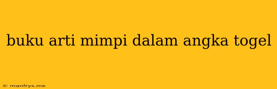 Buku Arti Mimpi Dalam Angka Togel