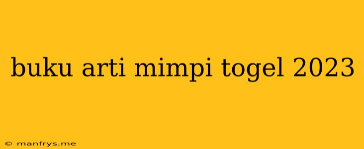 Buku Arti Mimpi Togel 2023