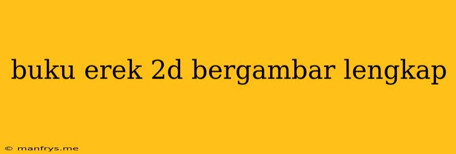 Buku Erek 2d Bergambar Lengkap