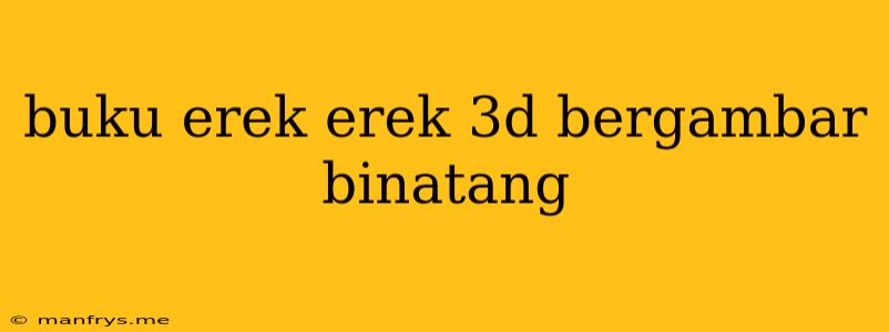 Buku Erek Erek 3d Bergambar Binatang