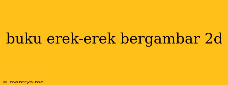 Buku Erek-erek Bergambar 2d