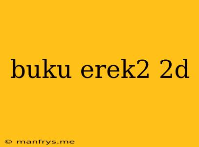 Buku Erek2 2d