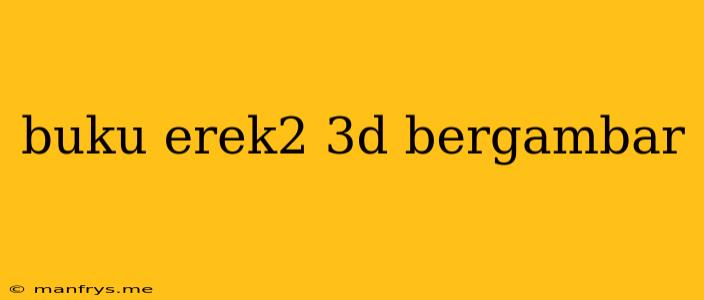 Buku Erek2 3d Bergambar