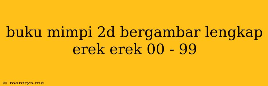 Buku Mimpi 2d Bergambar Lengkap Erek Erek 00 - 99