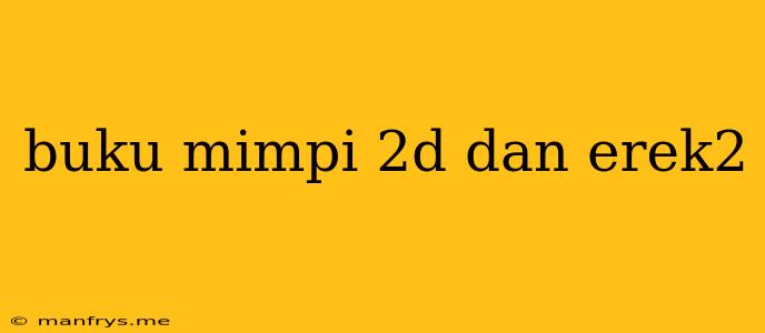 Buku Mimpi 2d Dan Erek2